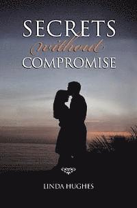 Secrets Without Compromise 1