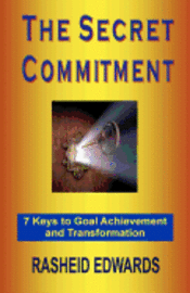 bokomslag The Secret Commitment: 7 Keys to Goal Achievement and Transformation