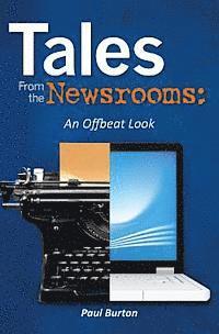 Paul Burton - Tales From the Newsrooms: An Offbeat Look, Häftad. Tillgänglighet: Lägg i varukorg