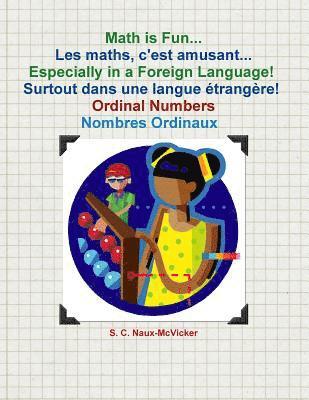 bokomslag Math is Fun... Les maths, c'est amusant... Especially in a Foreign Language! Surtout dans une langue étrangère! Ordinal Numbers / Nombres Ordinaux