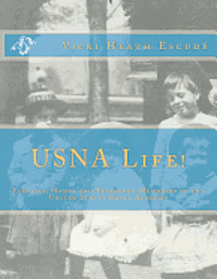 Vicki Escude - USNA Life!: Families, Homes and Treasured Memories of the United States Naval Academy, Häftad