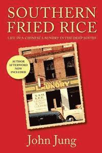 Southern Fried Rice: Life in A Chinese Laundry in the Deep South 1