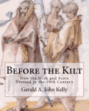 bokomslag Before the Kilt: How the Irish and Scots Dressed in the 16th Century