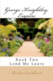 George Knightley, Esquire: Lend Me Leave 1