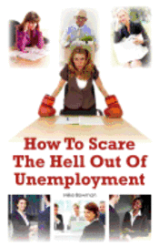 bokomslag How To Scare The Hell Out Of Unemployment
