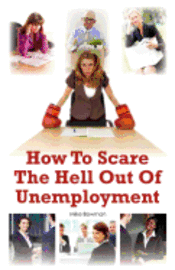 How To Scare The Hell Out Of Unemployment 1