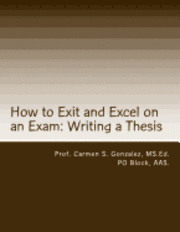 bokomslag How to Exit and Excel on an Exam: Writing a thesis: A Step by Step Guide to Writing a Thesis