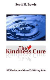 bokomslag The Kindness Cure: 52 Weeks To A More Fulfilling Life