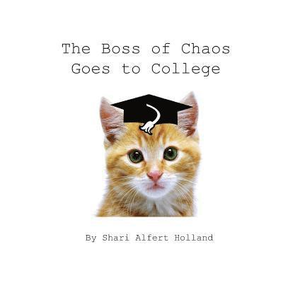 Shari Alfert Holland - The Boss of Chaos Goes to College, Häftad