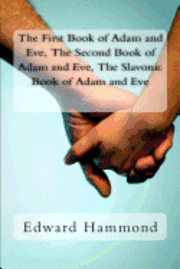 bokomslag The First Book of Adam and Eve, the Second Book of Adam and Eve, the Slavonic Book of Adam and Eve: (pseudepigrapha / Apocrypha)