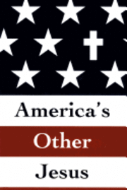 bokomslag America's Other Jesus