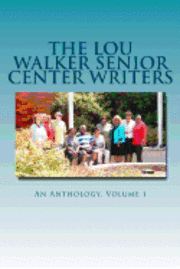 bokomslag The Lou Walker Senior Center Writers: An Anthology