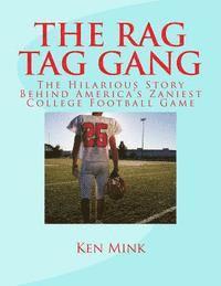 bokomslag The Rag Tag Gang: The Story Behind America's Zaniest College Footall Game