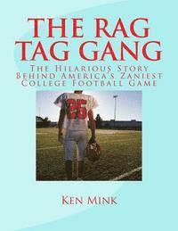 The Rag Tag Gang: The Story Behind America's Zaniest College Footall Game 1