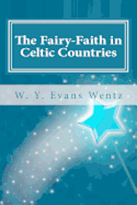 The Fairy-Faith in Celtic Countries 1