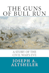 The Guns of Bull Run: A Story of the Civil War's Eve