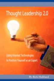 bokomslag Thought Leadership 2.0: Using Internet Technologies to Position Yourself as an Expert