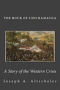 Joseph a. Altscheler - The Rock of Chickamauga: A Story of the Western Crisis, Häftad