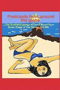 bokomslag Postcards from around the globe: The Illustrated Poetry of David Stuart Ryan. Book three of The Seven Worlds