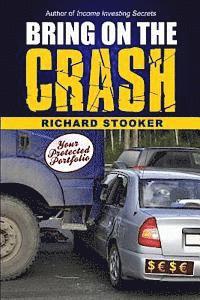 Bring on the Crash!: A 3-Step Practical Survival Guide: Prepare for Economic Collapse and Come Out Wealthier 1