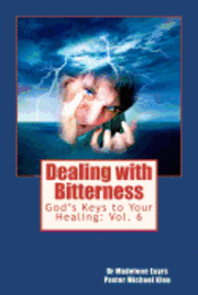 God's Keys to Your Healing: Dealing with Bitterness 1