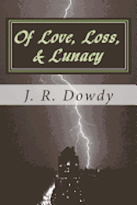 Of Love, Loss, & Lunacy 1