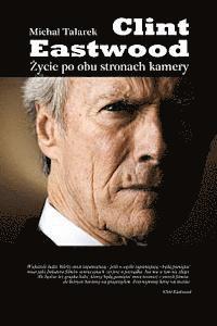 bokomslag Clint Eastwood. Zycie Po Obu Stronach Kamery