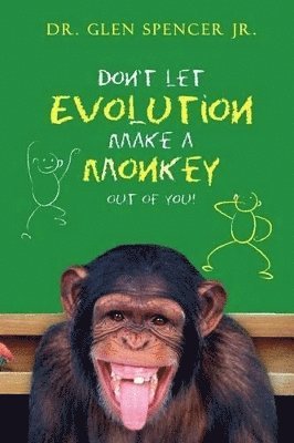 Don't Let Evolution Make A Monkey Out Of You 1