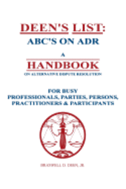 bokomslag Deen's List: ABC's on ADR, A Handbook on alternative dispute resolution for busy professionals, parties, persons, practitioners, &