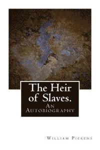 bokomslag The Heir of Slaves.: An Autobiography
