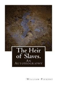 The Heir of Slaves.: An Autobiography