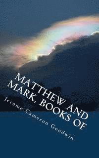 Jerome Cameron Goodwin - Matthew And Mark, Books Of: All The Bible Teaches About, Häftad