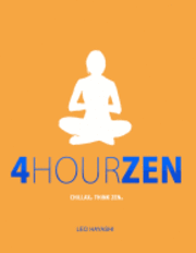 bokomslag 4-Hour Zen: Chillax. Think Zen.