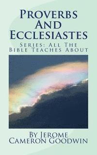 bokomslag Proverbs And Ecclesiastes: All The Bible Teaches About