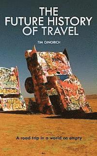 bokomslag The Future History of Travel: A road trip in a world on empty