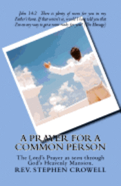 A Prayer For a Common Person: The Lord's Prayer as seen through God's heavenly mansion 1