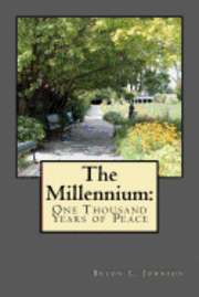 The Millennium: One Thousand Years of Peace: A Latter-day Saint Perspective of the Utopian Dream 1