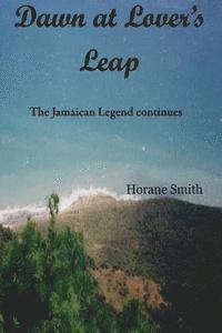 Horane Smith - Dawn at Lover's Leap: The Jamaican Legend continues, Häftad