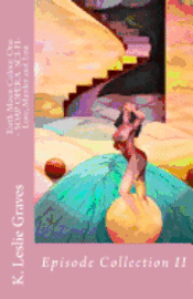 K. Leslie Graves - Earth Moon Colony One - SOAP OPERA SCI-FI- Love, Murder and Lust: Episode Collection II, Häftad