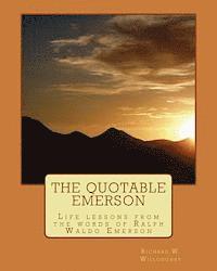 bokomslag The Quotable Emerson: Life lessons from the words of Ralph Waldo Emerson: Over 300 quotes