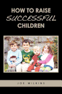 bokomslag How To Raise Successful Children