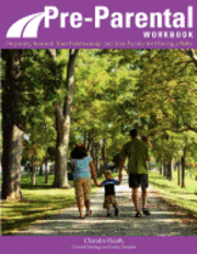 Pre-Parental Workbook: Preparing Yourself, Your Relationship and Your Family for Having a Baby 1