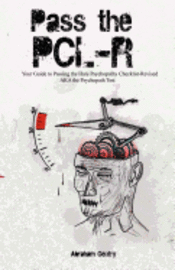 bokomslag Pass The PCL-R: Your guide to Passing the Hare Psychopathy Checklist-Revised AKA The Psychopath Test