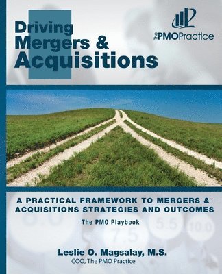 bokomslag The PMO Playbook: Driving Mergers & Acquisitions: A Practical Framework to Mergers & Acquisitions Strategies and Outcomes