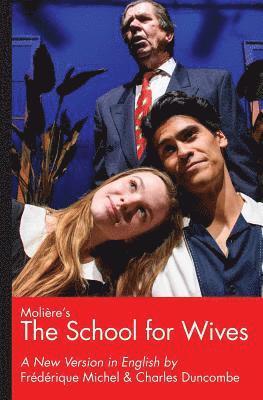 Moliere's The School for Wives, A New Version in English 1