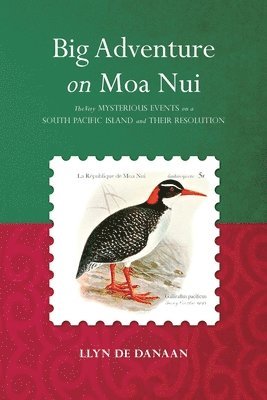 Big Adventure on Moa Nui: The Very Mysterious Events on a South Pacific Island and Their Resolution 1