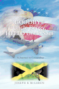 bokomslag Goodbye Uncle Bengy, Hello Uncle Sam: A Journey to Citizenship