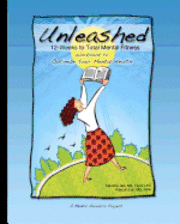 Rakesh Jain MD Mph, Saundra Jain Ma Psyd Lpc - Unleashed: 12-Weeks to Total Mental Fitness: Workbook to Optimize Your Mental Health, Häftad