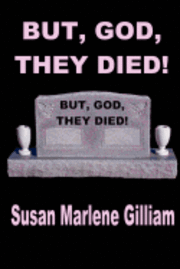 But, God, They Died! 1