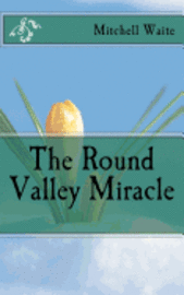 The Round Valley Miracle 1